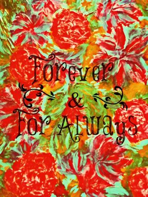 FOREVER AND FOR ALWAYS