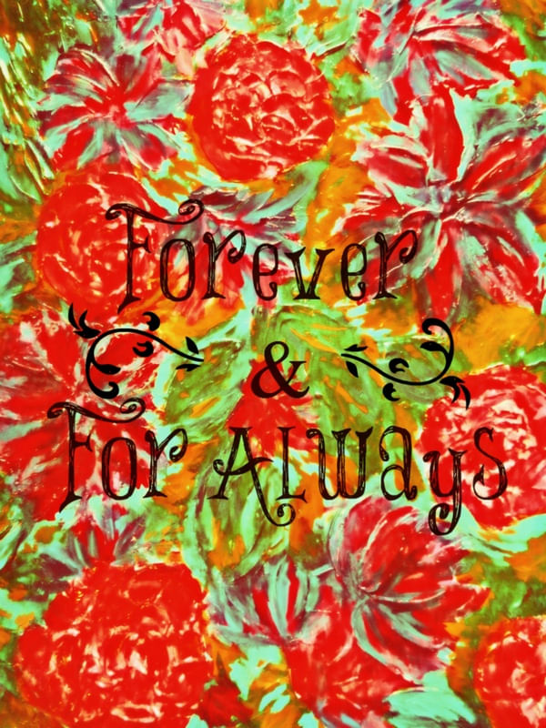 FOREVER AND FOR ALWAYS