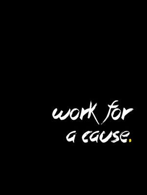 WORK FOR A CAUSE
