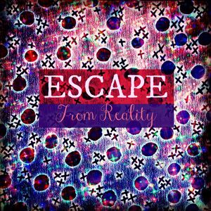ESCAPE FROM REALITY