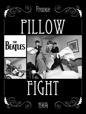 BEATLES - PILLOW FIGHT