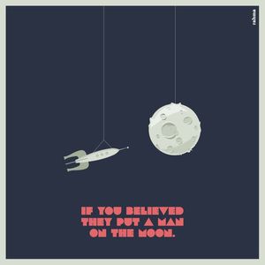 THEY PUT A MAN ON THE MOON? (QUADRADO)