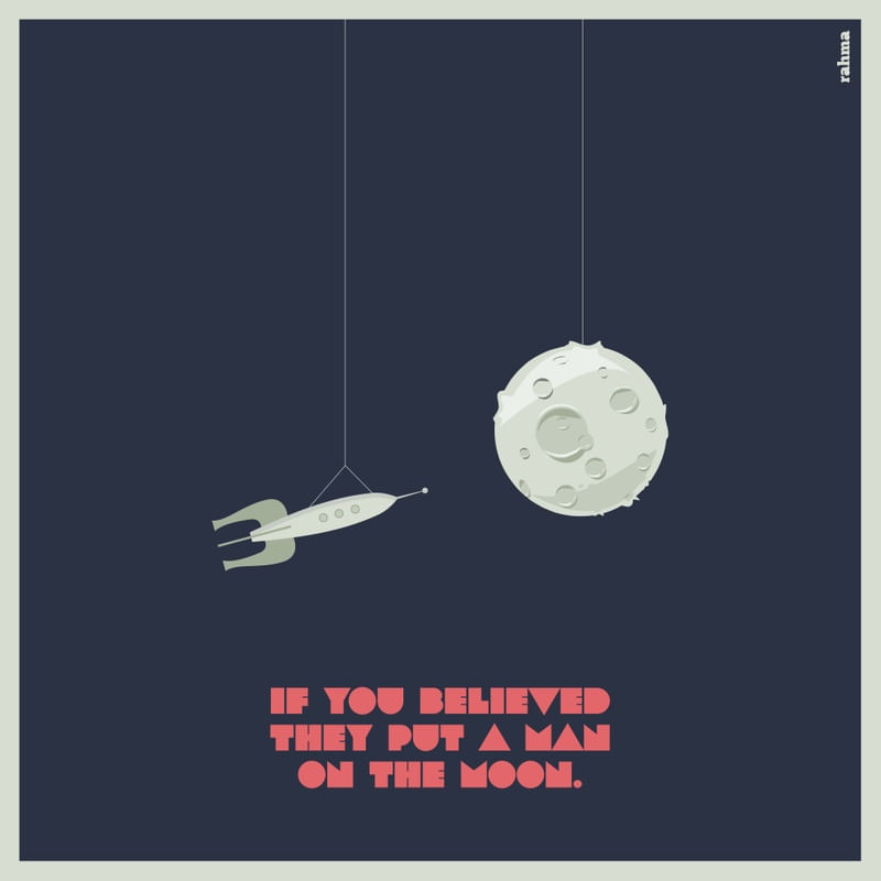 THEY PUT A MAN ON THE MOON? (QUADRADO)