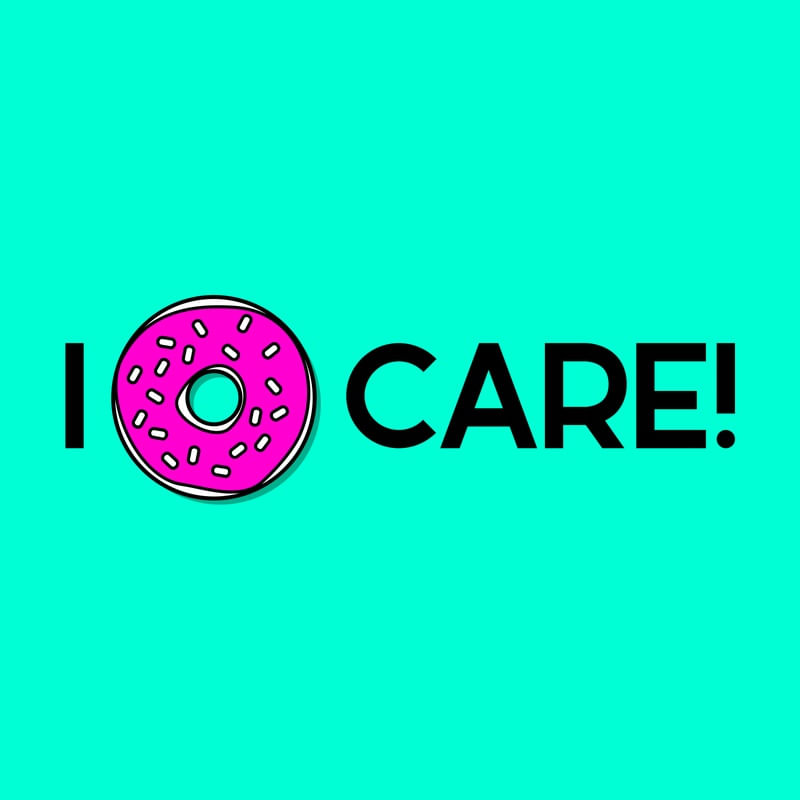 I DONUT CARE!