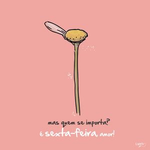 SEXTA FEIRA, AMOR!