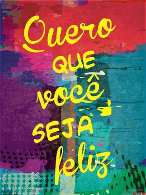 QUE VOCÊ SEJA FELIZ