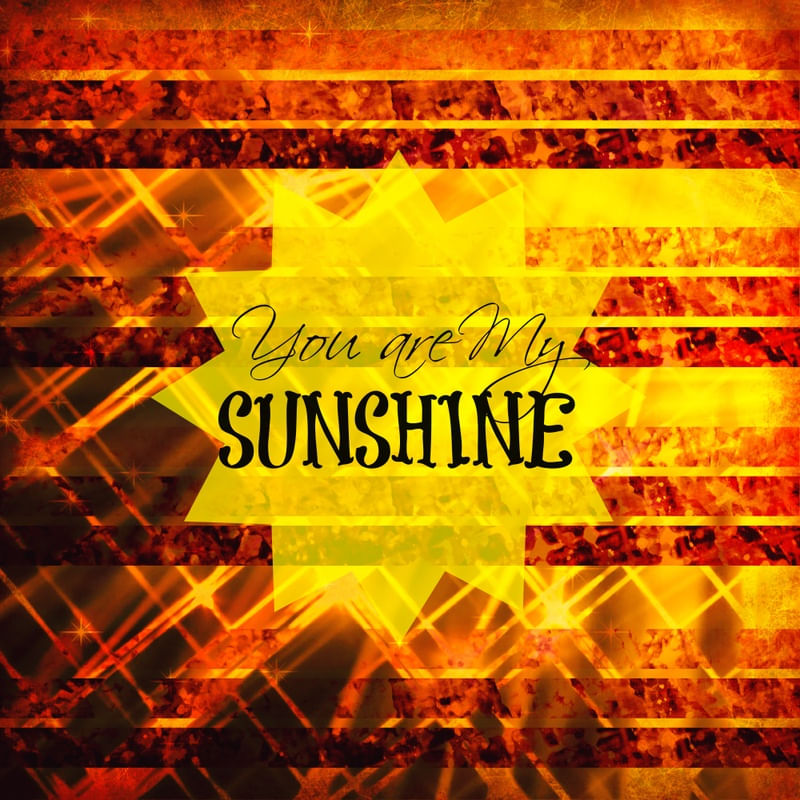 YOU ARE MY SUNSHINE - TYPOGRAPHY