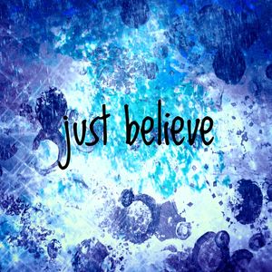 JUST BELIEVE