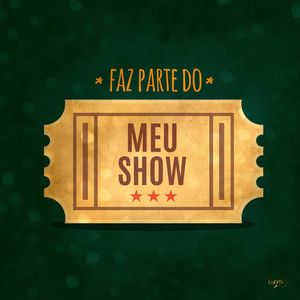 FAZ PARTE DO MEU SHOW
