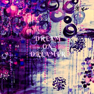 DREAM ON DREAMER - ABSTRACT