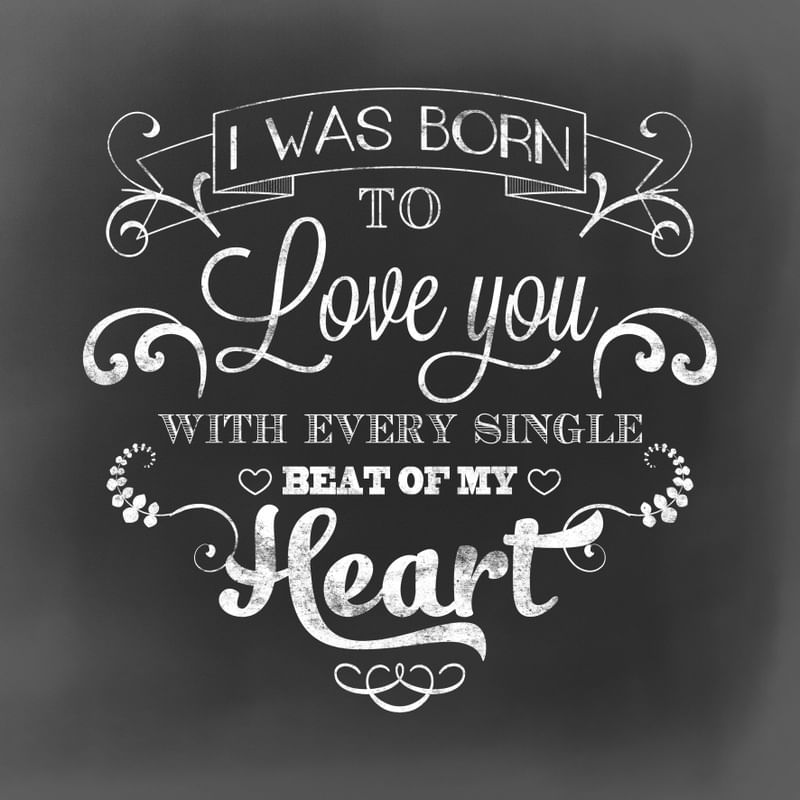 I WAS BORN TO LOVE YOU (CHALK)