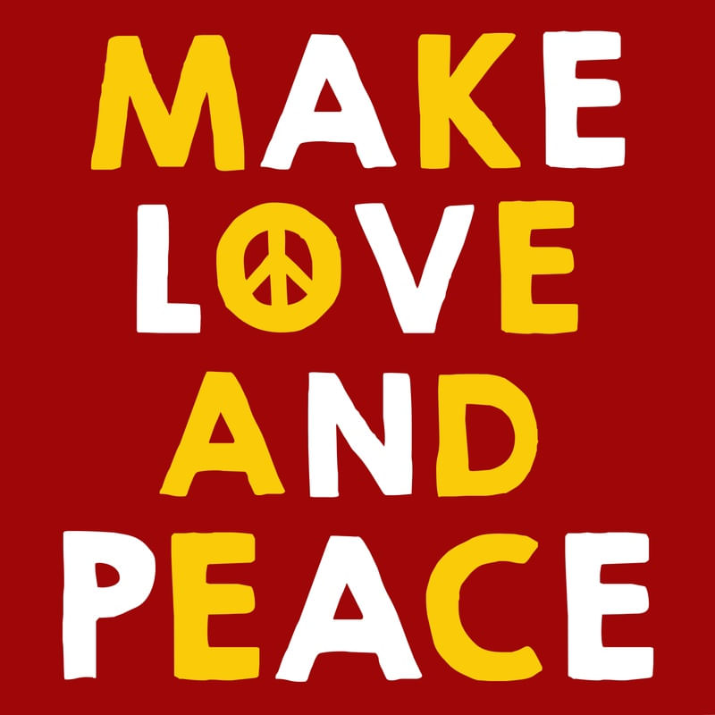 MAKE LOVE AND PEACE
