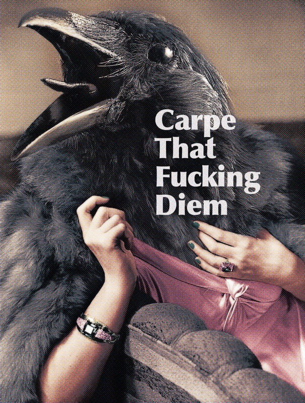 CARPE THAT FUCKING DIEM