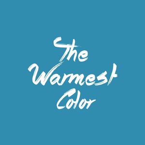 BLUE IS THE WARMEST COLOR
