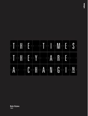 THE TIMES THEY ARE A-CHANGIN
