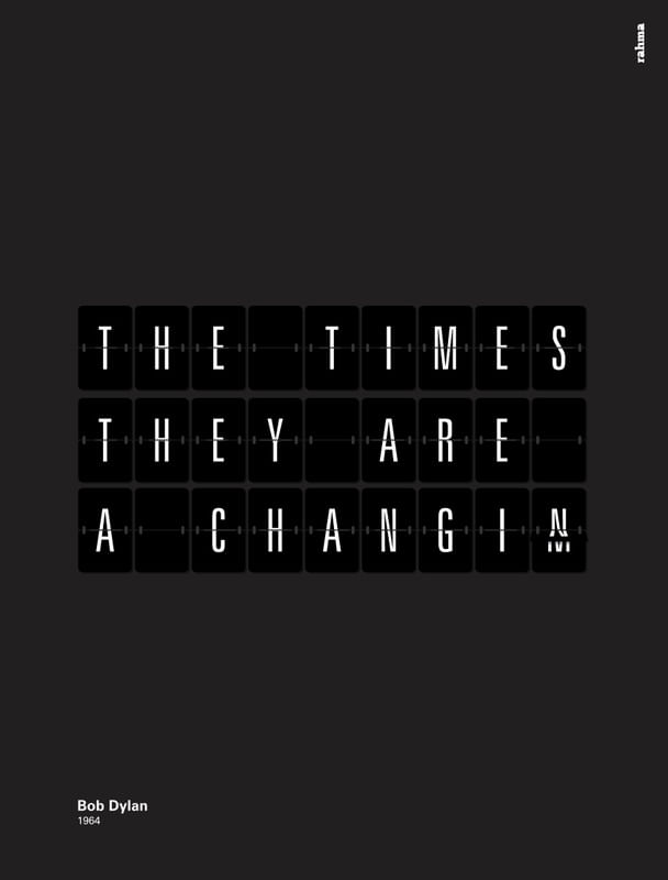 THE TIMES THEY ARE A-CHANGIN