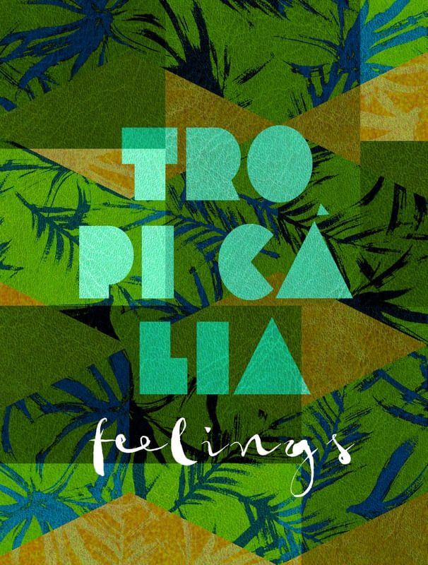 TROPICÁLIA FEELINGS
