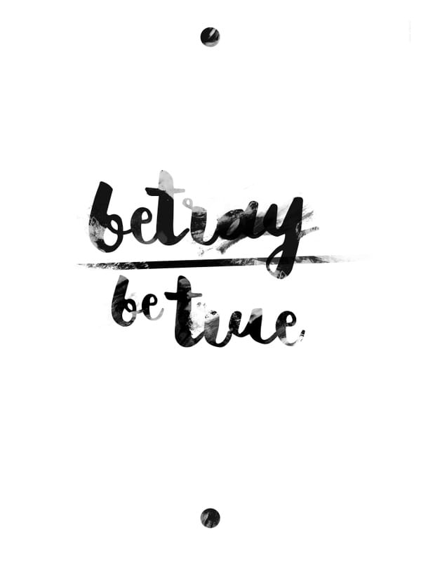 BE TRUE