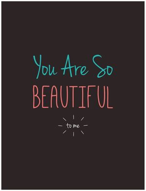 YOU ARE SO BEAUTIFUL