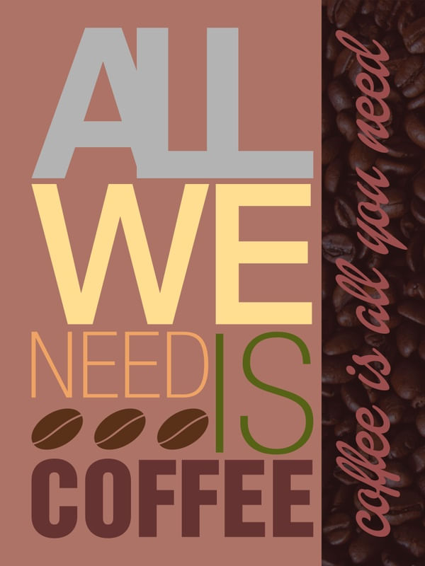 ALL WE NEED IS COFFEE