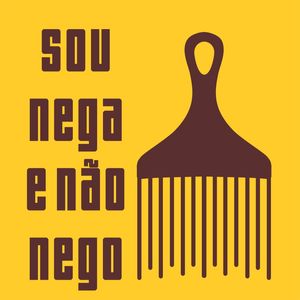SOU NEGA E NÃO NEGO