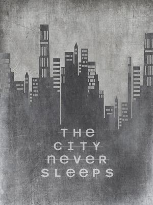 THE CITY NEVER SLEEPS