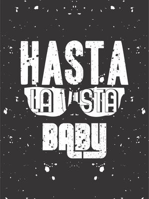 HASTA LA VISTA BABY