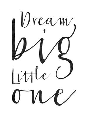 DREAM BIG LITTLE ONE