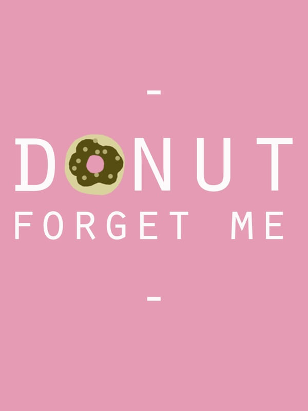 DONUT FORGET ME