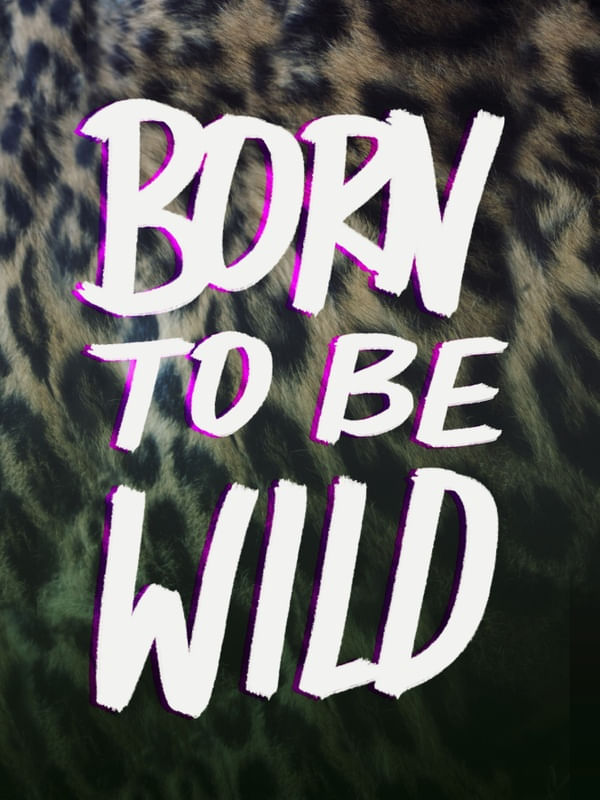 BORN TO BE WILD