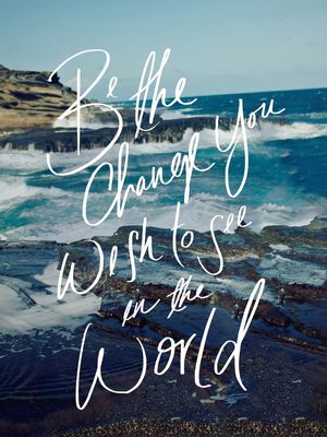 BE THE CHANGE