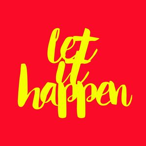 LET IT HAPPEN TAME