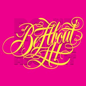 DONT TALK ABOUT IT. BE ABOUT IT!