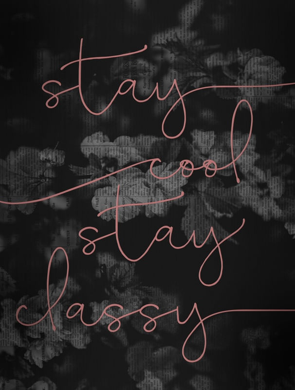 STAY COOL STAY CLASSY