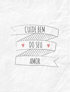 CUIDE BEM DO SEU AMOR
