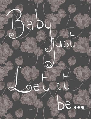 JUST LET IT BE