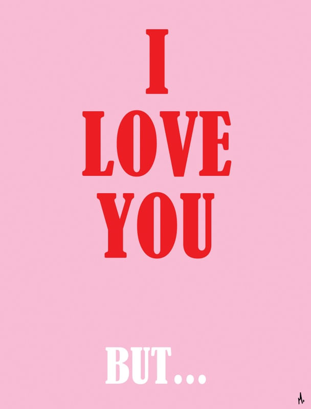 I LOVE YOU BUT...