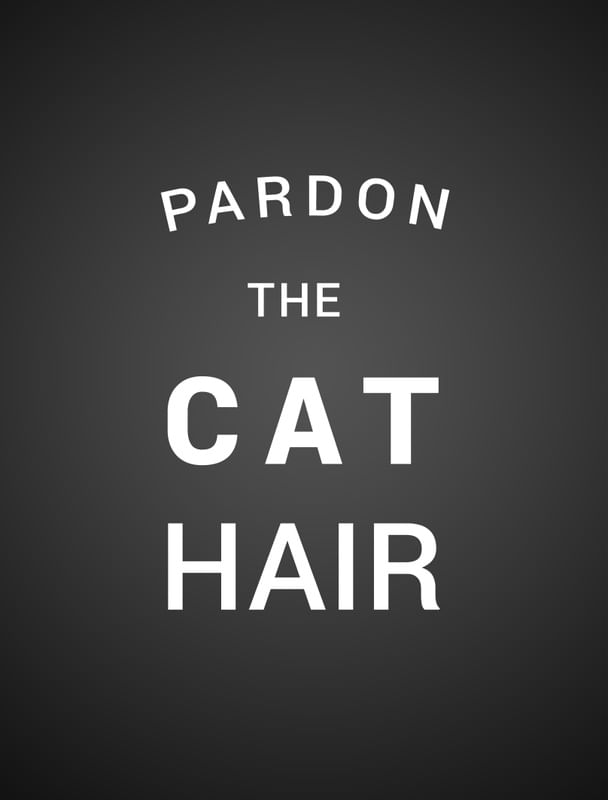 PARDON THE CAT HAIR