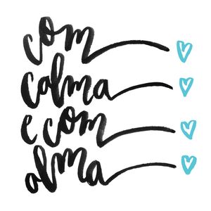 COM CALMA E COM ALMA