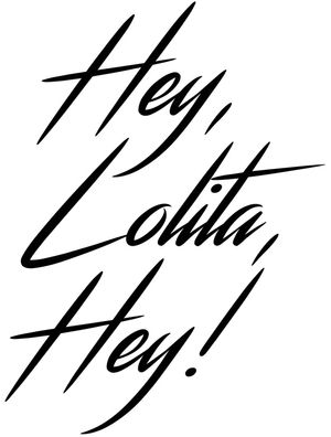 HEY, LOLITA, HEY