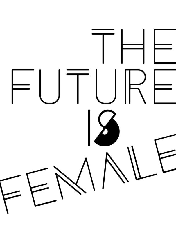 THE FUTURE IS FEMALE