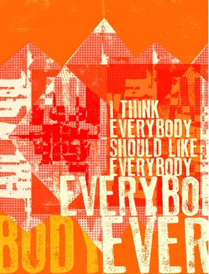 EVERYBODY SHOULD LIKE EVERYBODY