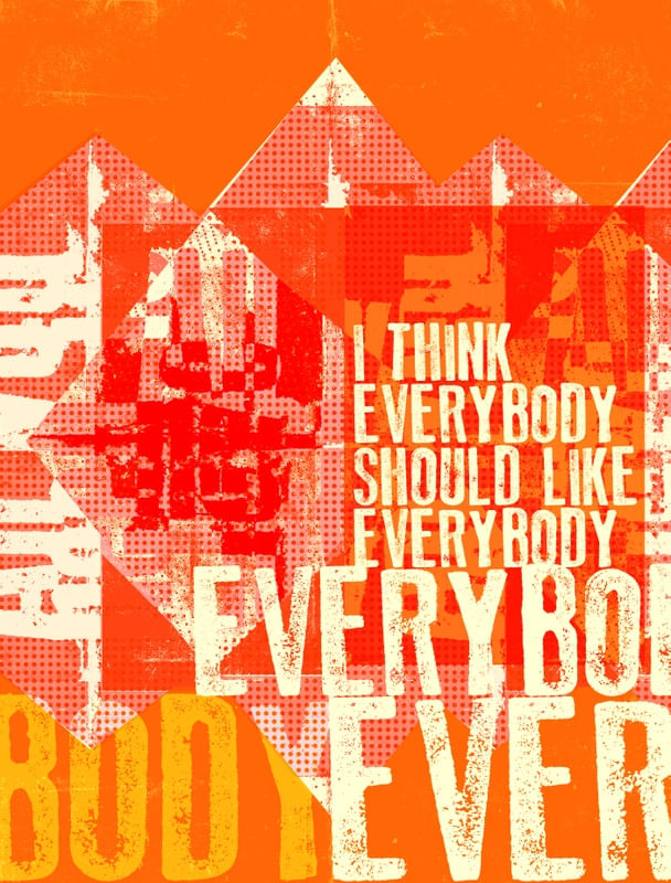 EVERYBODY SHOULD LIKE EVERYBODY