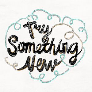 TRY SOMETHING NEW