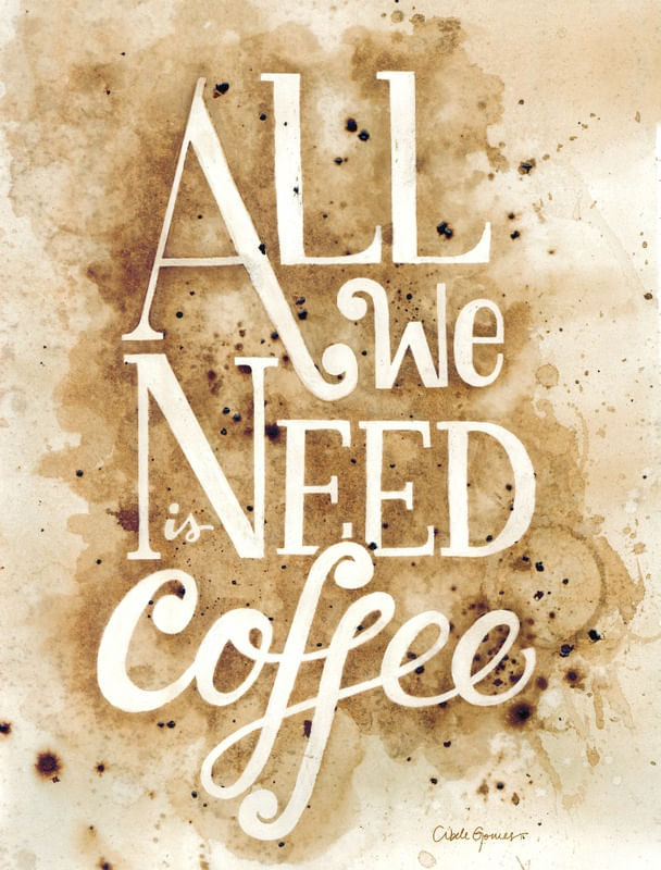 ALL WE NEED IS COFFEE II