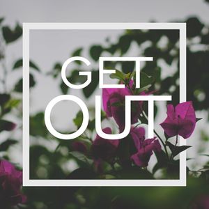 GET OUT