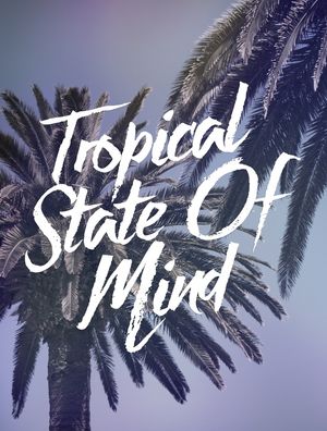 TROPICAL STATE OF MIND