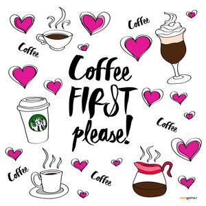 COFFEE FIRST PLEASE