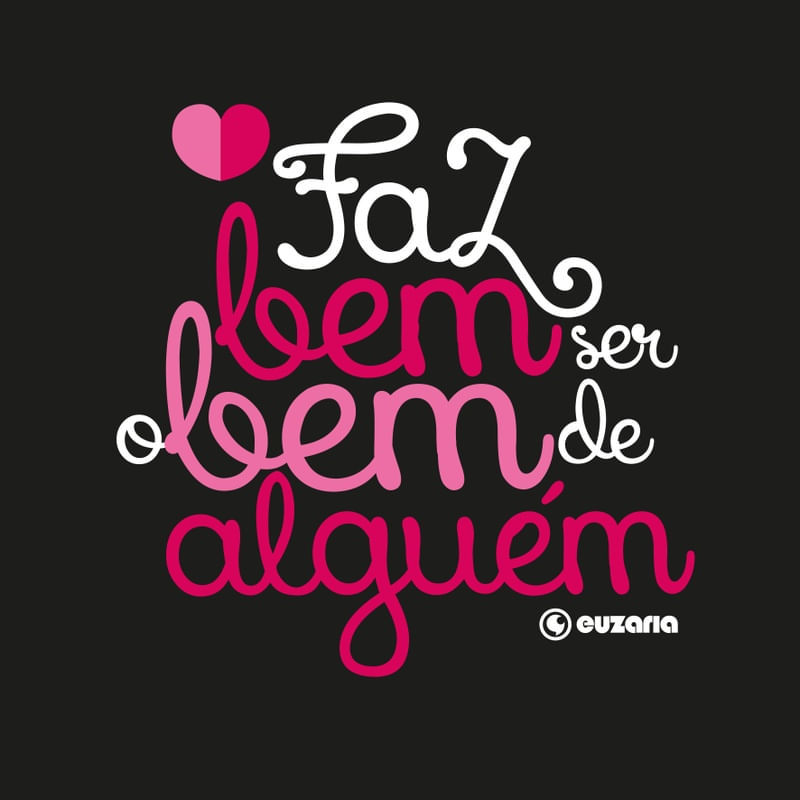 FAZ BEM SER O BEM DE ALGUÉM