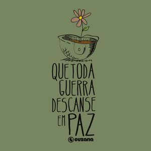 QUE TODA GUERRA DESCANSE EM PAZ